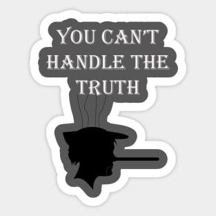 You can't handle the truth Sticker